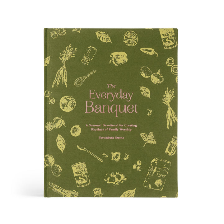 The Everyday Banquet by SarahRuth Owens