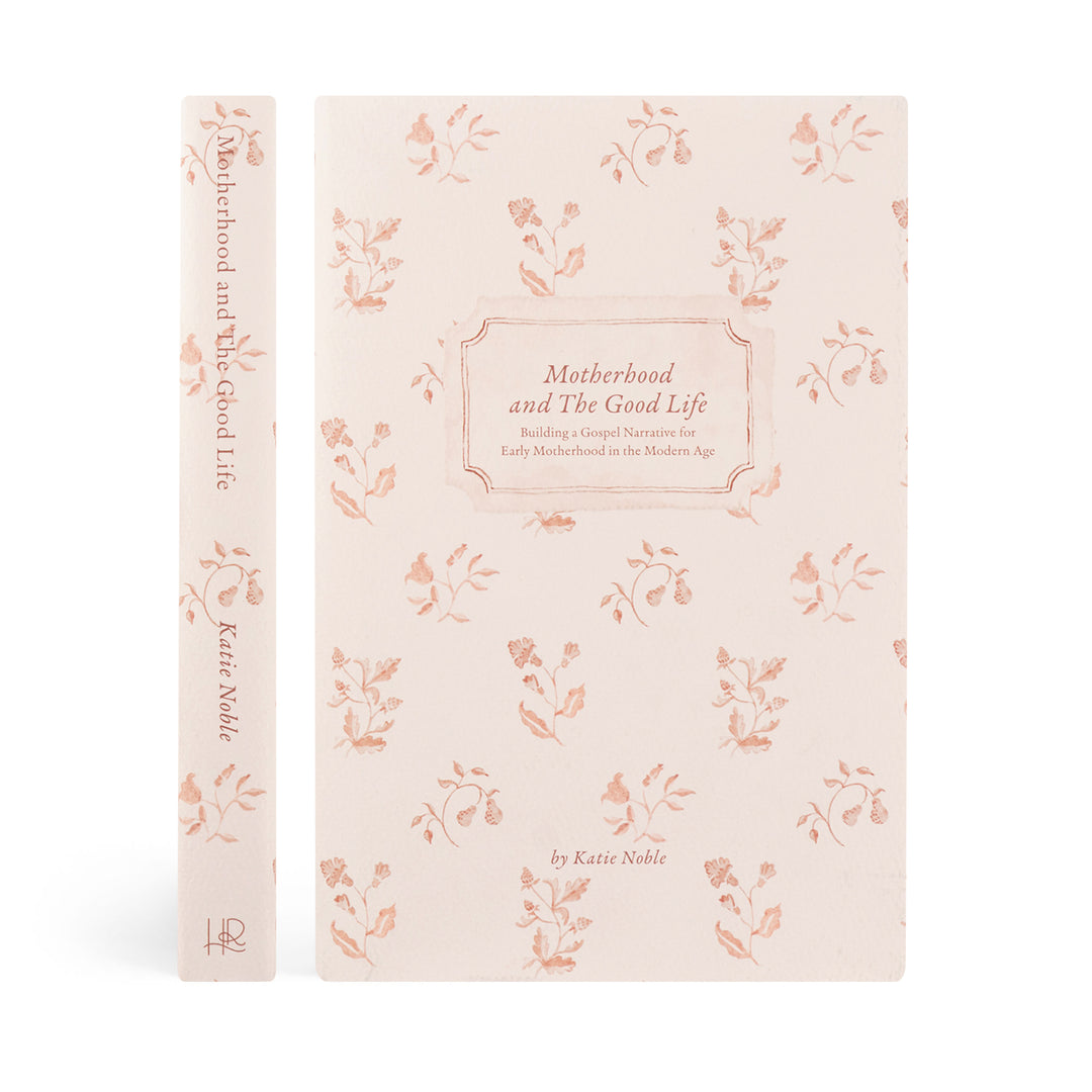 Motherhood and the Good Life by Katie Noble