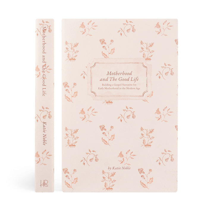 Motherhood and the Good Life by Katie Noble