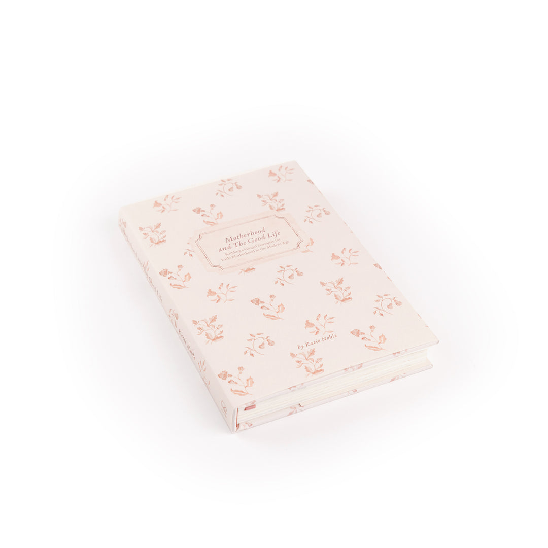 Motherhood and the Good Life by Katie Noble